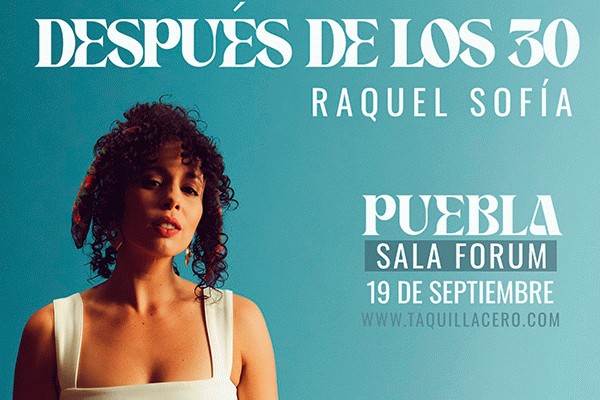 RAQUEL SOFÍA  'DESPUÉS DE LOS 30'
